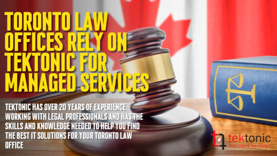 Toronto Law Offices Rely On Tektonic For All Their IT Services