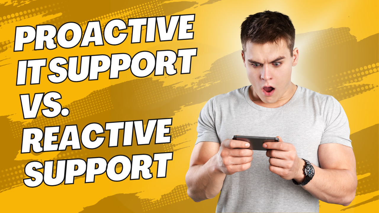 Proactive IT Support Vs. Reactive Support