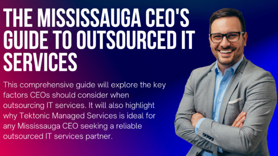 The Ultimate Guide for Mississauga CEOs: Outsourcing IT Services
