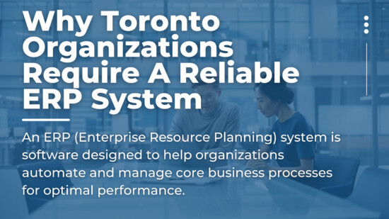 Why Toronto Organizations Require A Reliable ERP System